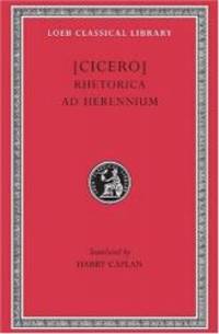 Cicero: Rhetorica ad Herennium (Loeb Classical Library No. 403) (English and Latin Edition) by Cicero - 2006-09-09