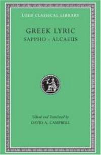 Greek Lyric: Sappho and Alcaeus (Loeb Classical Library No. 142) (Volume I) by Sappho - 1982-02-07