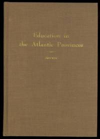 EDUCATION IN THE ATLANTIC PROVINCES.  LECTURES DELIVERED UNDER THE QUANCE LECTURES IN CANADIAN EDUCATION. by Frecker, G. A.   Foreword by W. P. Thompson - 1956