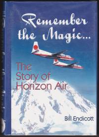 REMEMBER THE MAGIC.. .  The Story of Horizon Air
