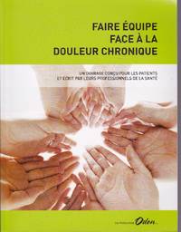 image of Faire équipe face à la douleur chronique. Un ouvrage conçu pour les patients et écrit par leurs professionnels de la santé