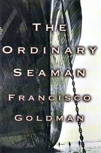 The Ordinary Seaman by Goldman, Francisco - 1997