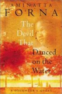 The Devil That Danced on the Water: A Daughter&#039;s Quest by Aminatta Forna - 2002-07-02