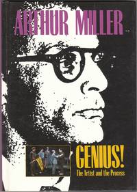 Arthur Miller Genius! The Artist and the Process