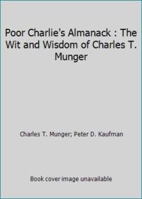 Poor Charlie's Almanack : The Wit and Wisdom of Charles T. Munger