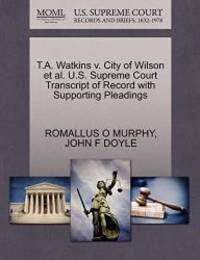 T.A. Watkins v. City of Wilson et al. U.S. Supreme Court Transcript of Record with Supporting Pleadings by ROMALLUS O MURPHY - 2011-10-29