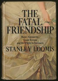 cover of The Fatal Friendship: Marie Antoinette, Count Fersen and The Flight of Varennes