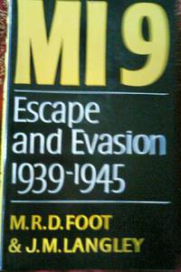 MI9 by M.R.D.Foot & J.M>Langley:foreword Field Marshal Sir Gerald Templer KG - 1979