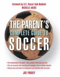 The Parent's Complete Guide to Soccer by Joe Provey - Paperback - 2005 - from ThriftBooks (SKU: G1592288529I2N00)