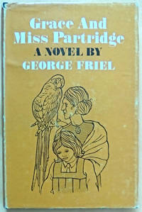 Grace and Miss Partridge by George Friel - First Edition, First Printing - from West of Eden Books (SKU: 7712)