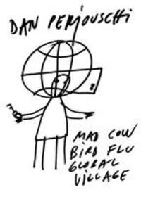 Mad Cow, Bird Flu, Global Village : The Art of Dan Perjovschi