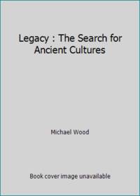 Legacy : The Search for Ancient Cultures