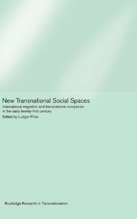 New Transnational Social Spaces: International Migration and Transnational Companies in the Early...