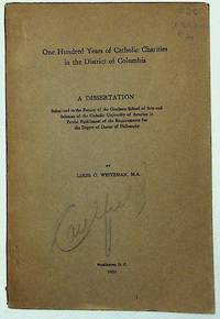 One Hundred Years of Catholic Charities in the District of Columbia. A Dissertation