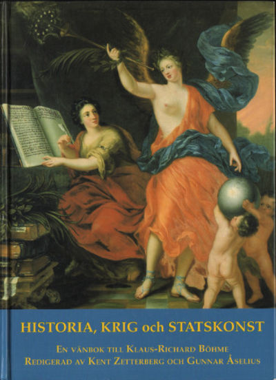 HISTORIA, KRIG OCH STATSKONST. En vänbok till…
