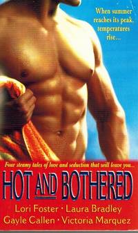 HOT AND BOTHERED Four Steamy Tales of Love and Seductionthat Will Leave  You.. . by Lori & Laura Bradley & Victoria Marquez & Gayle Callen Foster -  Paperback - 2001 - from Z-A LLC (SKU: 34844)