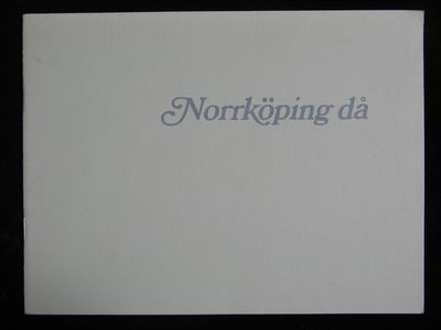 NORRKÖPING DÅ. EN LITEN JUBILEUMSKRÖNIKA OM…