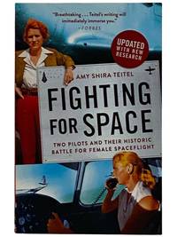 Fighting for Space: Two Pilots and Their Historic Battle for Female Spaceflight