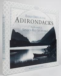 Early Days in the Adirondacks: The Photographs of Seneca Ray Stoddard