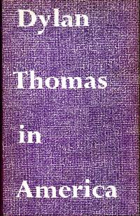 Dylan Thomas in America by Brinnin, John Malcolm - 1957