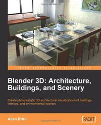 Blender 3D Architecture, Buildings, and Scenery: Create photorealistic 3D architectural...