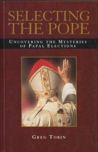 Selecting the Pope. Uncovering the Mysteries of…