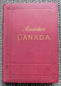 THE DOMINION OF CANADA WITH NEWFOUNDLAND AND AN EXCURSION TO ALASKA.  HANDBOOK FOR TRAVELLERS.  (BAEDEKER&#039;S CANADA.)  FIRST EDITION. by Baedeker, Karl - 1894