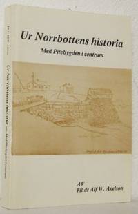 Ur Norrbottens historia. Med Pitebygden i centrum.