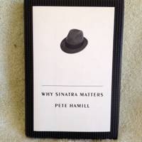 Why Sinatra Matters by Pete Hamill - 1st edition - 1988 - from civilizingbooks (SKU: 2430ARD-6313)