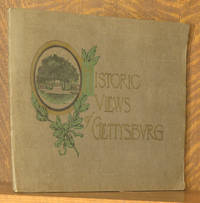 HISTORIC VIEWS OF GETTYSBURG - ILLUSTRATIONS IN HALF-TONE OF ALL THE IMPORTANT VIEWS AND HISTORICAL PLACES ON THE GETTYSBURG BATTLEFIELD