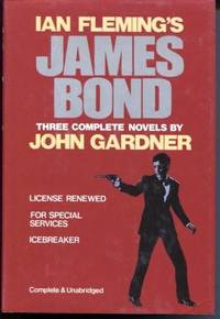 Ian Flemings James Bond 3 Complete Novels: License Renewed; For Special Services; Icebreaker by JOHN GARDNER - First Thus; First Printing - 1987 - from E Ridge fine Books (SKU: 3839)