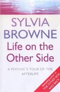 Life on the Other Side - A Psychic's Tour of the Afterlife