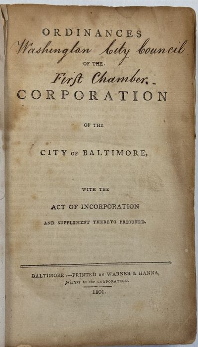 ORDINANCES OF THE CORPORATION OF THE CITY OF BALTIMORE. WITH THE ACT OF INCORPORATION AND SUPPLEMENT THERETO PREFIXED