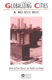 Globalizing Cities: A New Spatial Order? (IJURR Studies in Urban and Social Change Book Series)