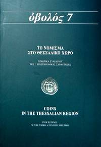 OBOLOS 7 - Coins in the Thessalian Region: Mints, Circulation, Iconography, History. Ancient,...