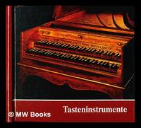 Tasteninstrumente des Museums : Kielklaviere, Clavichorde, Hammerklaviere / Gesine Haase und...