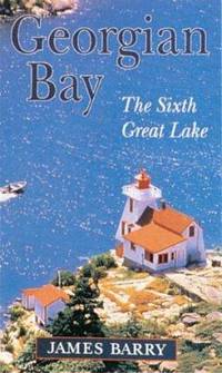 Georgian Bay : The Sixth Great Lake