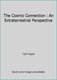 The Cosmic Connection : An Extraterrestrial Perspective by Carl Sagan - 1973