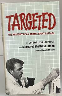 Targeted: Anatomy of an Animal Rights Attack