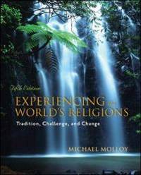 Experiencing the World&#039;s Religions: Tradition, Challenge, and Change, 5th Edition by Michael Molloy - 2009-09-02