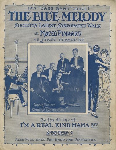 The Blue Melody. Society’s Latest Syncopated Walk. As First Played by Sophie Tucker’s Five Kings of Syncopation