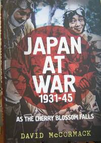 Japan at War 1931-45: As the Cherry Blossom Falls