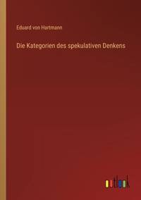 Die Kategorien des spekulativen Denkens