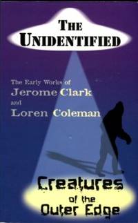 image of The Unidentified & Creatures Of The Outer Edge: The Early Works Of Jerome Clark And Loren Coleman