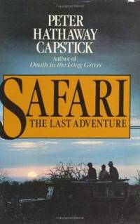 Safari : The Last Adventure by Peter Hathaway Capstick - 1984