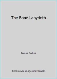 The Bone Labyrinth : A Sigma Force Novel