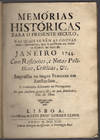 Memorias historicas para o presente seculo, nas quaes se vem as cousas mais importantes, que se passaram em todas as Cortes no mez de Janeiro 1744. Com reflexoes, e notas politicas, criticas, &c. Impressas na lingua Franceza em Amsterdam, e traduzidas fielmente na Portugueza.