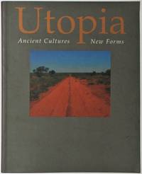 Utopia Ancient Cultures New Forms The Holmes a Court Collection in association with the Art Gallery of Western Australia by Carrigan, Belinda (ed); Caruana, Willy; Hodges, Christopher - 1999