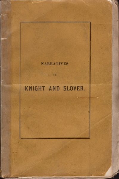 Indian Atrocities. Narratives of the Perils and Sufferings of Dr. Knight and John Slover, Among the Indians, During the Revolutionary War, With Short Memoirs of Col. Crawford & John Slover