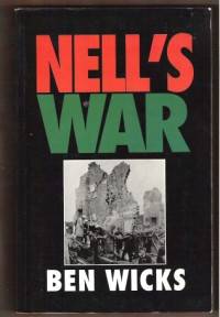 NELL'S WAR Remembering the Blitz by Ben Wicks - Paperback - First Edition - 1990 - from Riverwood's Books (SKU: 5648)